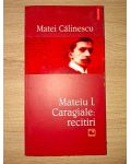Mateiu I. Caragiale: Recitiri (ed. II) - Matei Calinescu