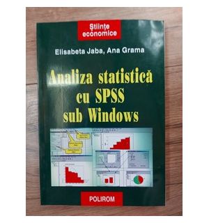 Analiza statistica cu SPSS sub Windows Elisabeta Jaba,Ana Grama