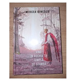 Vino in rochia ta simpla de stamba- Mircea Dinescu