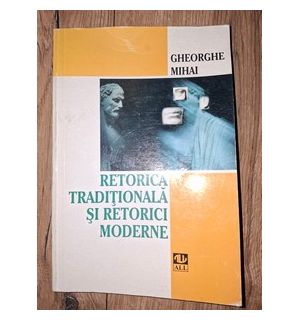 Retorica traditionala si retorici moderne- Gheorghe Mihai