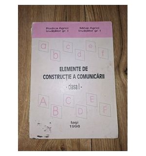 Elemente de constructie a comunicarii pentru clasa 1 - Rodica Agrici, Mihai Agrici