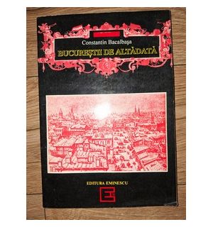 Bucurestii de altadata (1878-1884) - Constantin Bacalbasa