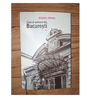 Case si oameni din Bucuresti 2- Andrei Pippidi