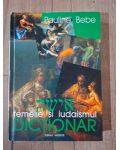 Femeile si iudaismul: Dictionar - Pauline Bebe