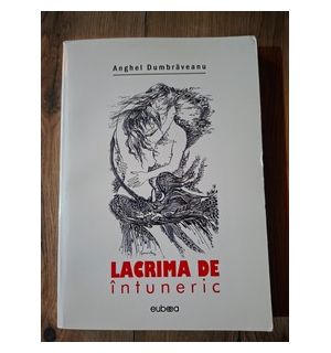 Lacrima de intuneric- Anghel Dumbraveanu