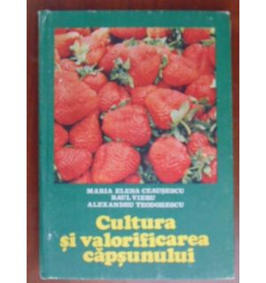 Cultura si valorificarea capsunului
