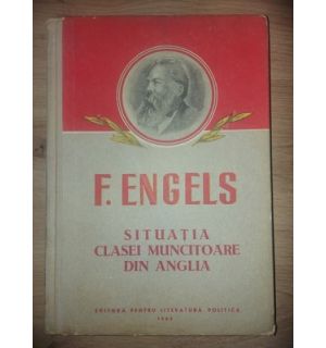 Situatia clasei muncitoare din Anglia- F. Engels