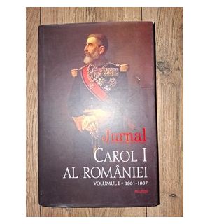 Jurnal 1 (1881-1887): Carol I al Romaniei