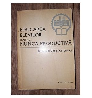 Educarea elevilor pentru munca productiva- Ion Orghidan