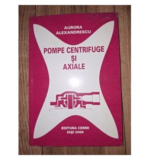 Pompe centrifuge si axiale- Aurora Alexandrescu