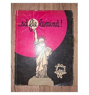 ...Sa fie lumina! - Jean Effel