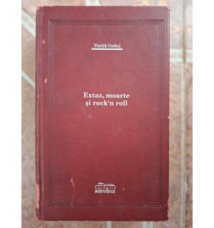 Extaz, moarte si rock'n roll Vintila Corbul