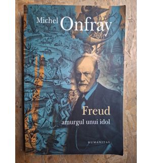 Freud amurgul unui idol Michel Onfray