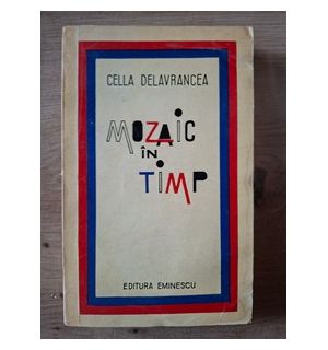 Mozaic in timp- Cella Delavrancea