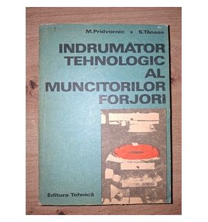 Indrumator tehnologic al muncitorilor forjori- M. Pridvornic, S. Tanase