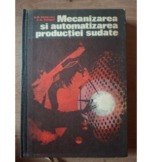 Mecanizarea si automatizarea productiei sudate- A. D. Ghitlevici, L. A. Etingof