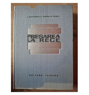 Presarea la rece- I. Munteanu, V. Olariu