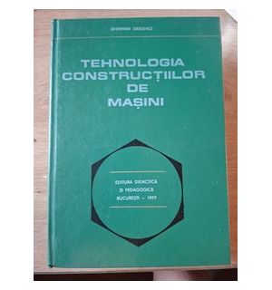 Tehnologia constructiilor de masini- Gherman Draghici