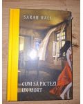 Cum sa pictezi un mort- Sarah Hall