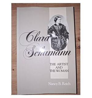 Clara Schumann: The artist and the woman- Nancy B. Reich