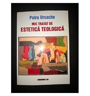 Mic tratat de estetica teologica- Petru Ursache