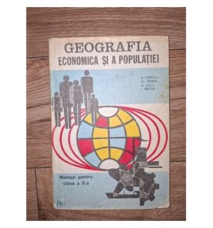 Geografia economica si a populatiei. Manual pentru clasa a 10-a -  V. Tufescu, Gr. Possea
