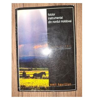 Folclor instrumental din Nordul Moldovei- Emil Havriliuc