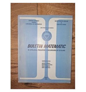 Buletin matematic in sprijinul pregatirii concursurilor scolare- Iustin Cornea, Gheorghe Ekstein