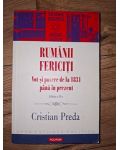Rumanii fericiti. Vot si putere de la 1831 pana in prezent- Cristian Preda