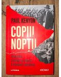 Copiii noptii: Povestea stranie si eroica a Romaniei moderne- Paul Kenyon