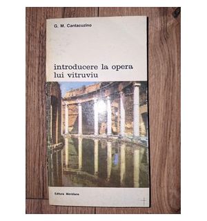 Introducere la opera lui Vitruviu- G. M. Cantacuzino