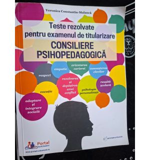 Teste rezolvate pentru examenul de titularizare: Consiliere psihopedagogica- Veroniza Constantin-Malanca