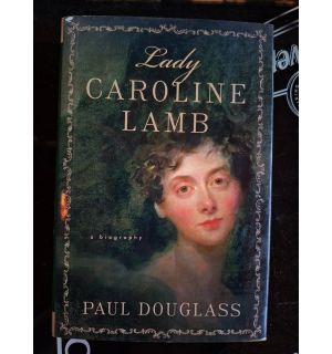 Lady Caroline Lamb- Paul Douglass