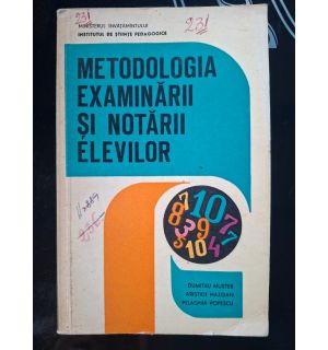 Metodologia examinarii si notarii elevilor- Dumitru Muster, Aristide Hazgan