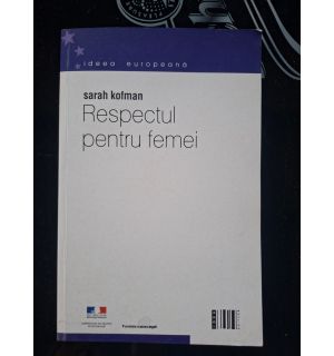 Respectul pentru femei- Sarah Kofman