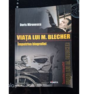 Viata lui M. Blecher. Impotriva biografiei- Doris Mironescu