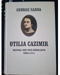 Otilia Cazimir: Destinul unei vieti neimplinite (ed. II) - George Sanda