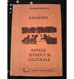 Nasaudul. Repere istorice si culturale- Traian Pavelea