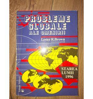 Probleme globale ale omenirii: Starea lumii 1996- Lester R. Brown