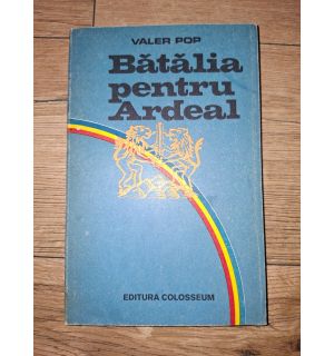 Batalia pentru Ardeal- Valer Pop