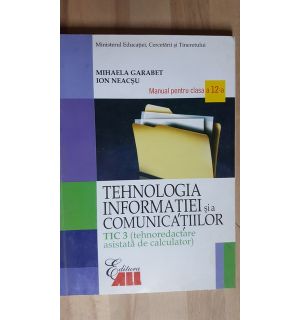 Tehnologia informatiei si a comunicatiilor. Manual pentru clasa a 12-a - Mihaela Garabet, Ion Neacsu