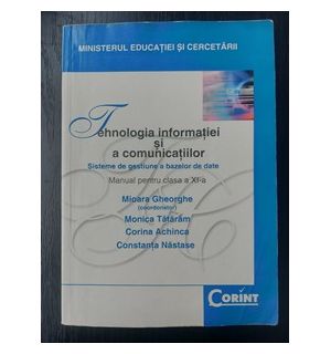 Tehnologia informatiei si a comunicatiilor. Manual pentru clasa a 11-a - Mioara Gheorghe, Monica Tataram