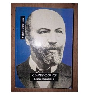 C. Dumitrescu Iasi: Studiu monografic- Catalin Bordeianu