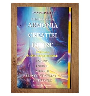 Perceptii despre armonia creatiei divine (part. I)- Dan Prepelita