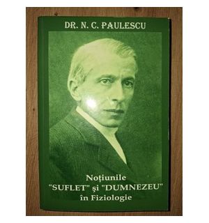 Notiunile Suflet si Dumnezeu in fiziologie- N. C. Paulescu