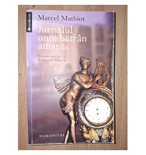 Jurnalul unui batran amant- Marcel Mathiot