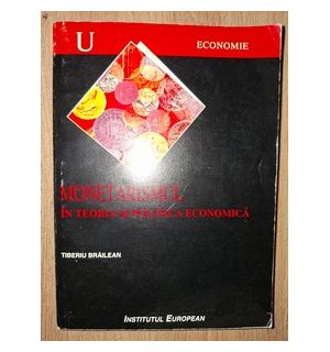 Monetarismul in teoria si practica economica- Tiberiu Brailean