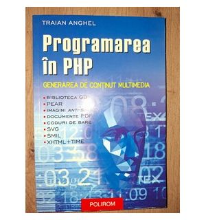 Programarea in PHP: Generarea de continut multimedia- Traian Anghel