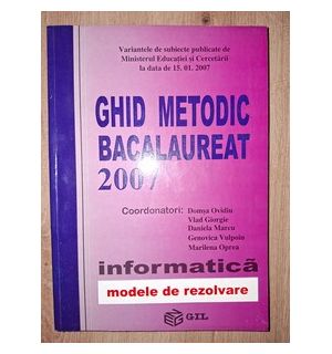Informatica: Ghid metodic bacalaureat 2007- Domsa Ovidiu, Vlad Giorgie
