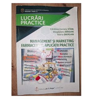 Management si marketing farmaceutic. Aplicatii practice- Catalina Daniela Stan, Magdalena Birsan